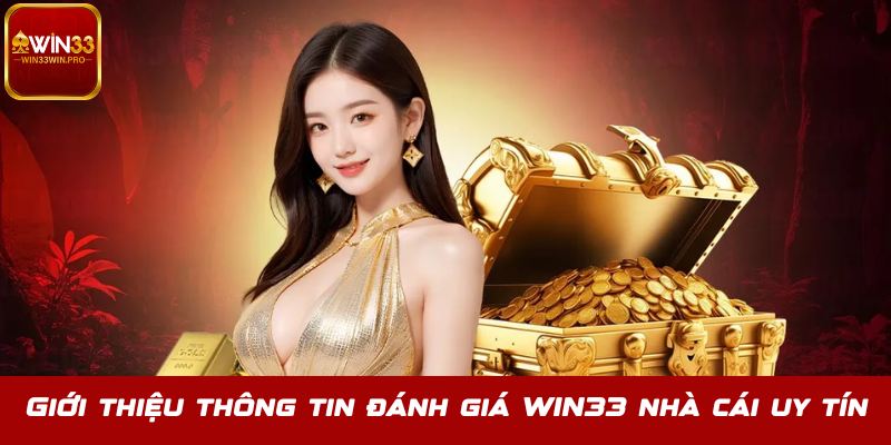 Giới thiệu thông tin đánh giá WIN33 nhà cái uy tín