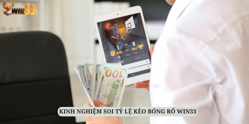 Một vài kinh nghiệm hữu ích soi tỷ lệ kèo bóng rổ WIN33