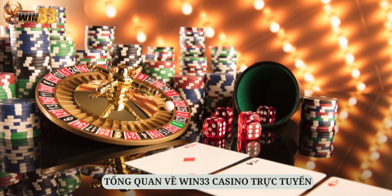 Win33 Casino trực tuyến luôn là nét chấm phá tại nền tảng