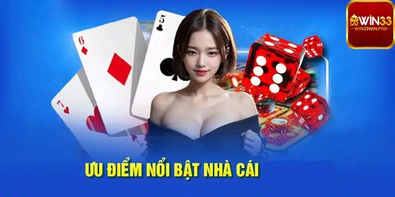 Vô số ưu điểm nổi bật từ Win33