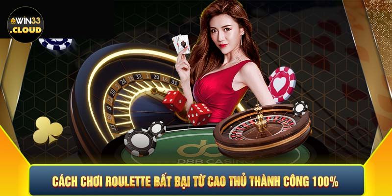 Bí quyết chơi Roulette WIN33 dễ thắng cho tân thủ