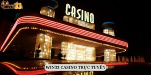 WIN33 Casino Trực Tuyến - Sân Chơi Đỉnh Nóc Kịch Trần 2024